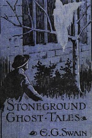 [Gutenberg 44581] • The Stoneground Ghost Tales / Compiled from the recollections of the reverend Roland Batchel, the vicar of the parish.